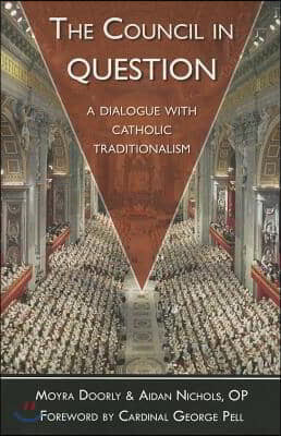 The Council in Question: A Dialogue with Catholic Traditionalism