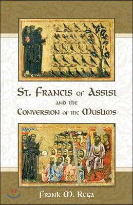 St. Francis of Assisi and the Conversion of the Muslims