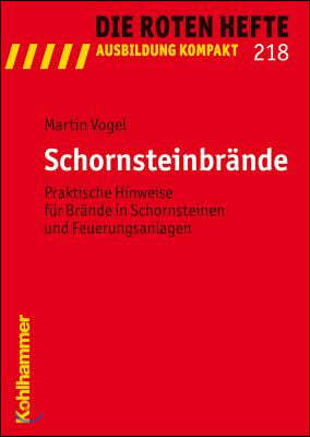 Schornsteinbrande: Praktische Hinweise Fur Brande in Schornsteinen Und Feuerungsanlagen