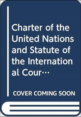 Charter of the United Nations and Statute of the International Court of Justice