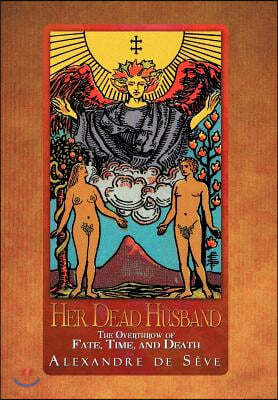 Her Dead Husband: The Overthrow of Fate, Time, and Death