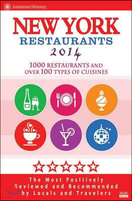 2014 New York City Restaurants: Top 1000 Restaurants / The Most Recommended by Locals and Travelers