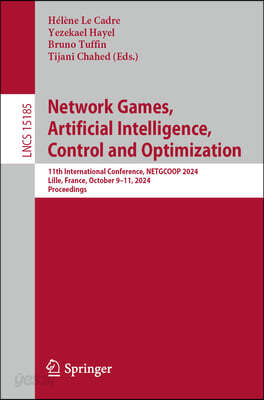 Network Games, Artificial Intelligence, Control and Optimization: 11th International Conference, Netgcoop 2024, Lille, France, October 9-11, 2024, Pro