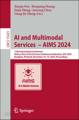 AI and Multimodal Services - Aims 2024: 13th International Conference, Held as Part of the Services Conference Federation, Scf 2024, Bangkok, Thailand