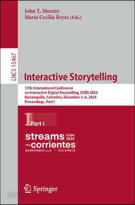 Interactive Storytelling: 17th International Conference on Interactive Digital Storytelling, Icids 2024, Barranquilla, Colombia, December 2-6, 2