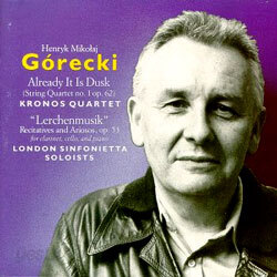 Gorecki : Already It Is DuskㆍLerchenmusik : Kronos QuartetㆍLondon Sinfonietta Soloists