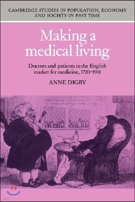 Making a Medical Living: Doctors and Patients in the English Market for Medicine, 1720 1911