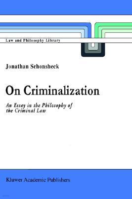 On Criminalization: An Essay in the Philosophy of Criminal Law