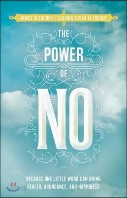 Power of No: Because one little word can bring health, abundance and happiness