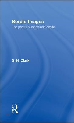 Sordid Images: The Poetry of Masculine Desire