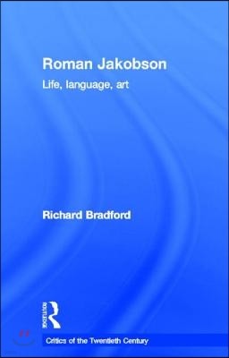 Roman Jakobson: Life, Language and Art