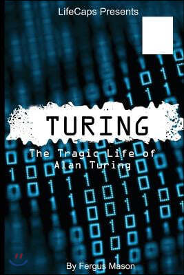 Turing: The Tragic Life of Alan Turing