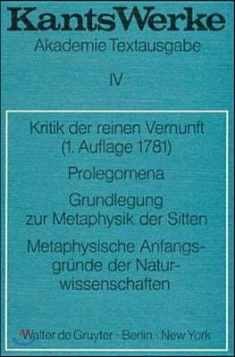 Kritik Der Reinen Vernunft (1. Aufl. 1781). Prolegomena. Grundlegung Zur Metaphysik Der Sitten. Metaphysische Anfangsgründe Der Naturwissenschaften