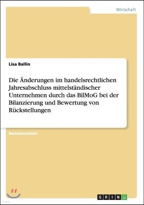 Die ?nderungen Im Handelsrechtlichen Jahresabschluss Mittelst?ndischer Unternehmen Durch Das Bilmog Bei Der Bilanzierung Und Bewertung Von R?ckstellun