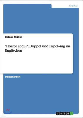 "Horror aequi". Doppel und Tripel-ing im Englischen