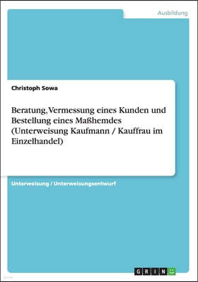 Beratung, Vermessung eines Kunden und Bestellung eines Maßhemdes (Unterweisung Kaufmann / Kauffrau im Einzelhandel)