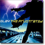 Glay - The Frustrated