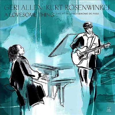 Geri Allen,Kurt Rosenwinkel — Lovesome Thing: Live at the Philharmonie de Paris 앨범 커버