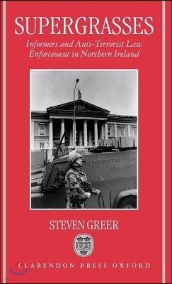 Supergrasses: A Study in Anti-Terrorist Law Enforcement in Northern Ireland