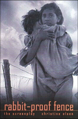 The Rabbit-Proof Fence: the screenplay