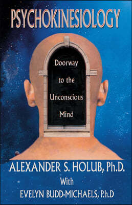 Psychokinesiology: Doorway to the Unconscious Mind