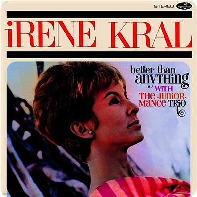 Irene Kral with The Junior Mance Trio — Better Than Anything (3 Bonus Tracks) 앨범 커버