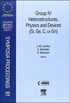 Group IV Heterostructures, Physics and Devices (Si, Ge, C, Sn): Volume 61