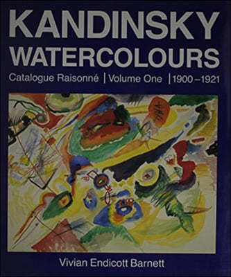 Kandinsky Watercolours: Catalogue Raisonne, 1900-1921