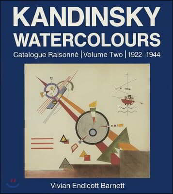 Kandinsky Watercolours: Catalogue Raisonné, 1922-1944
