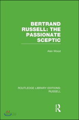 Bertrand Russell: The Passionate Sceptic