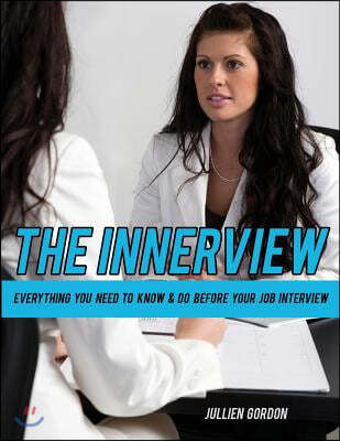 The Inner View: Everything You Need To Know & Do Before Your Job Interview