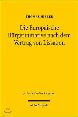 Isd Die Europaische Burgerinitiative Nach Dem Vertrag Von Lissabon: Rechtsdogmatische Analyse Eines Neuen Politischen Rechts Der Unionsburger
