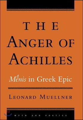 The Anger of Achilles: Menis in Greek Epic