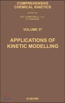 Applications of Kinetic Modelling: Volume 37