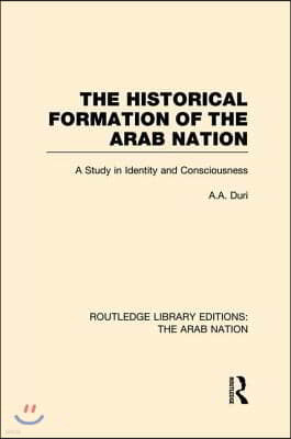 Historical Formation of the Arab Nation (RLE: The Arab Nation)