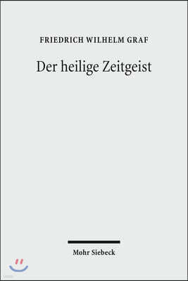 Der Heilige Zeitgeist: Studien Zur Ideengeschichte Der Protestantischen Theologie in Der Weimarer Republik