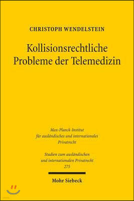 Isd Kollisionsrechtliche Probleme Der Telemedizin: Zugleich Ein Beitrag Zur Koordination Von Vertrag Und Delikt Auf Der Ebene Des Europaischen Kollisionsr