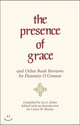 The Presence of Grace and Other Book Reviews by Flannery O'Connor