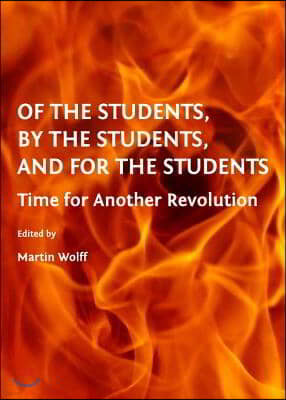 Of the Students, by the Students, and for the Students: Time for Another Revolution