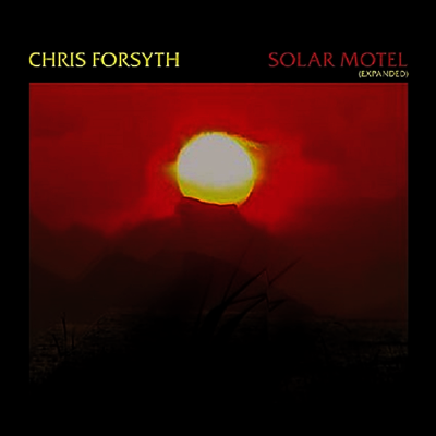 Chris Forsyth — Solar Motel (Extended) 앨범 커버