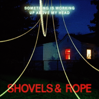 Shovels & Rope — Something Is Working Up Above My Head 앨범 커버