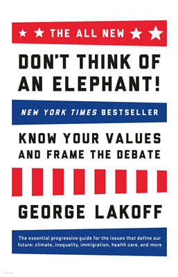 The All New Don't Think of an Elephant!: Know Your Values and Frame the Debate