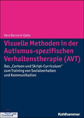 Visuelle Methoden in Der Autismus-Spezifischen Verhaltenstherapie (Avt): Das 'Cartoon Und Skript-Curriculum' Zum Training Von Sozialverhalten Und Komm