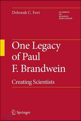 One Legacy of Paul F. Brandwein: Creating Scientists