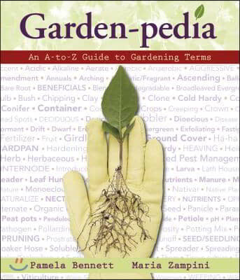 Garden-Pedia: An A-To-Z Guide to Gardening Terms