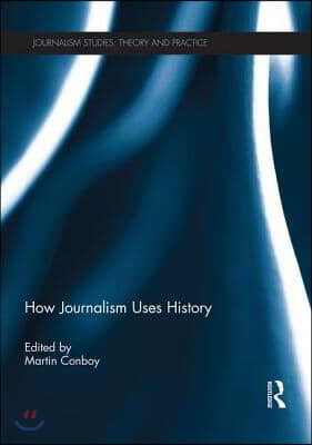 How Journalism Uses History