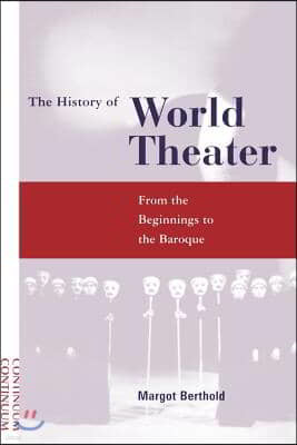 History of World Theater: From the Beginnings to the Baroque