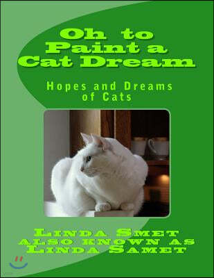 Oh to Paint a Cat Dream: Hopes and Dreams of Cats