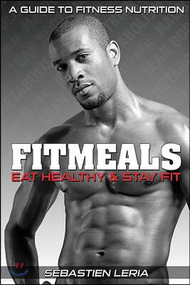 Fitmeals: Eat Healthy & Stay Fit: Eat Healthy & Stay Fit