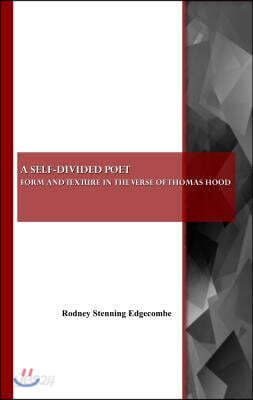 A Self-Divided Poet: Form and Texture in the Verse of Thomas Hood